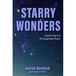 Starry Wonders: Exploring the 25 Brightest Stars (Stargazing Book, Astronomy Exploration) - Paperback
