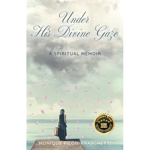 Under His Divine Gaze: A Spiritual Memoir - Paperback