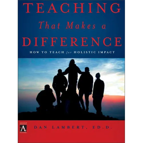 The Teaching That Makes a Difference: How to Teach for Holistic Impact - Paperback