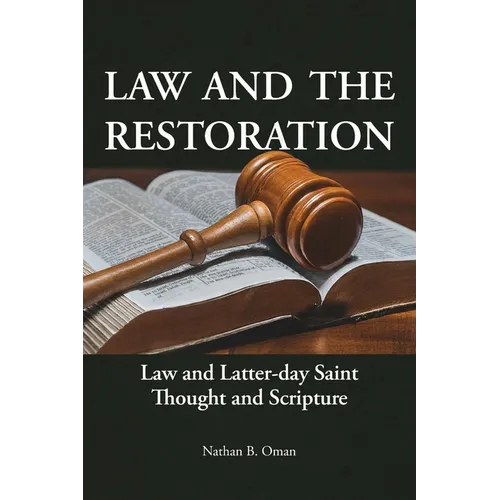 Law and the Restoration: Law and Latter-day Saint Thought and Scripture - Paperback
