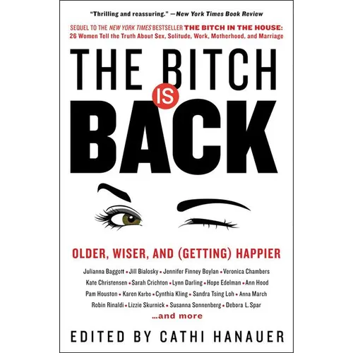 The Bitch Is Back: Older, Wiser, and (Getting) Happier - Paperback