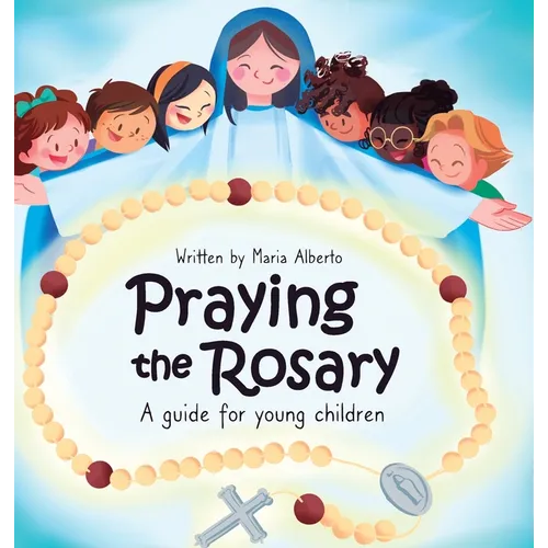 Praying the Rosary: A guide for young children - Hardcover
