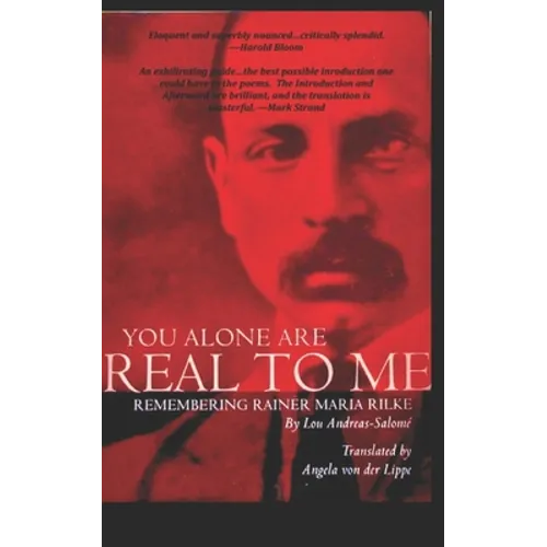 You Alone Are Real to Me: Remembering Rainer Maria Rilke - Paperback