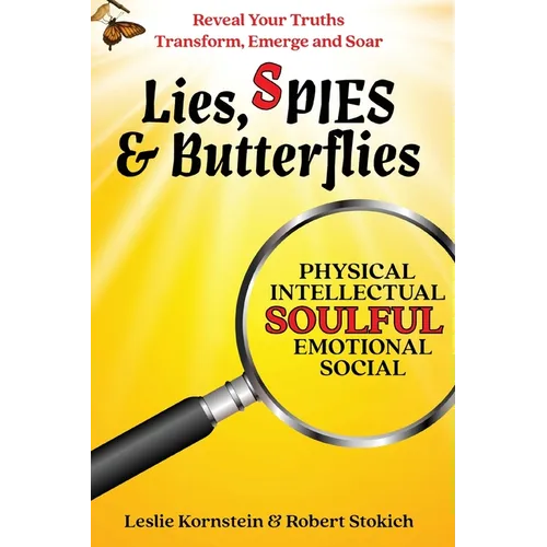 Lies, SPIES & Butterflies: Reveal Your Truths Transform, Emerge and Soar - Paperback