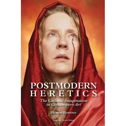 Postmodern Heretics: The Catholic Imagination in Contemporary Art - Paperback