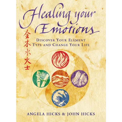 Healing Your Emotions: Discover your five element type and change your life - Paperback