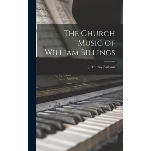 The Church Music of William Billings - Hardcover