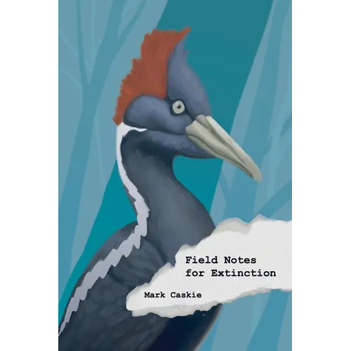 Field Notes for Extinction: Poems - Paperback
