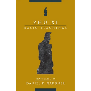 Zhu XI: Basic Teachings - Paperback