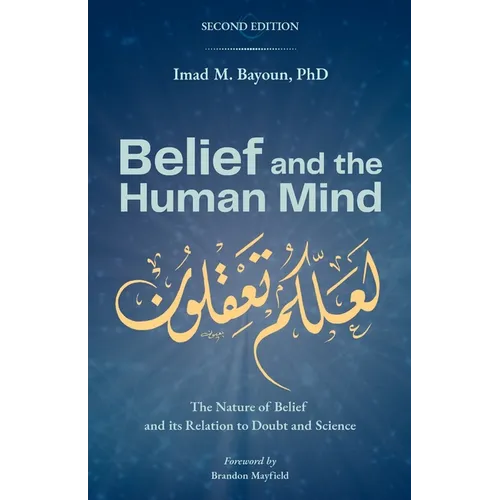 Belief and the Human Mind: The Nature of Belief and its Relation to Doubt and Science - Paperback