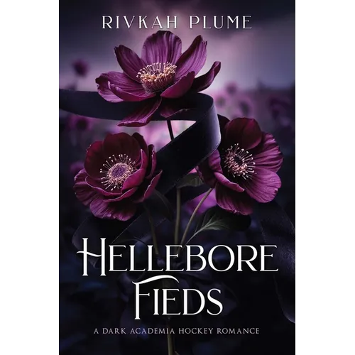 Hellebore Fields: A Dark Academia Hockey Romance - Paperback