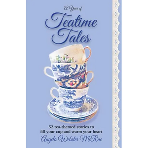 A Year of Teatime Tales: 52 tea-themed stories to fill your cup and warm your heart - Paperback