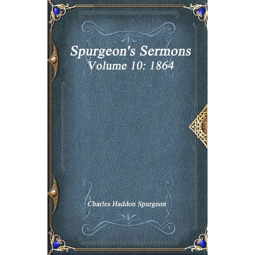 Spurgeon's Sermons Volume 10: 1864 - Hardcover
