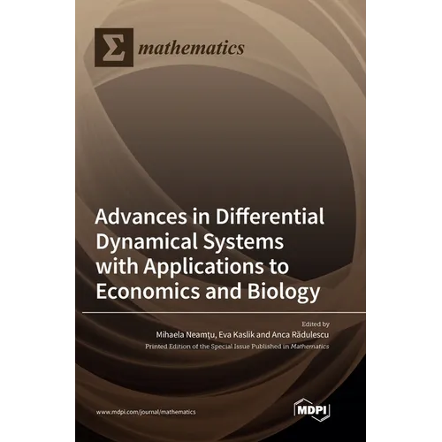 Advances in Differential Dynamical Systems with Applications to Economics and Biology - Hardcover