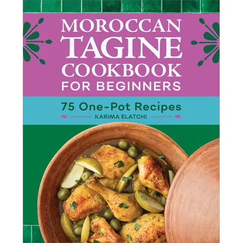 Moroccan Tagine Cookbook for Beginners: 75 One-Pot Recipes - Paperback