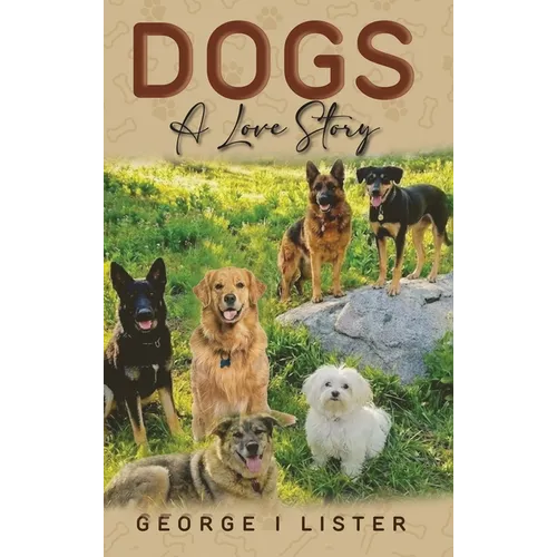 Dogs A Love Story - Hardcover