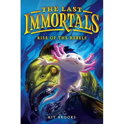 The Last Immortals: Rise of the Rebels - Hardcover