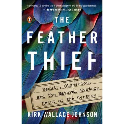 The Feather Thief: Beauty, Obsession, and the Natural History Heist of the Century - Paperback