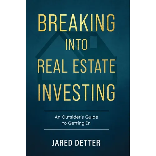 Breaking Into Real Estate Investing - Paperback