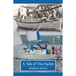 A Tale of Two Yachts: One Century Separates Our Sailing Couples' Remarkably Similar Cruises - Paperback