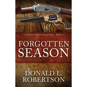 Forgotten Season: A Logan Family Western - Book 4 - Paperback