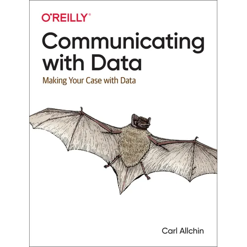 Communicating with Data: Making Your Case with Data - Paperback