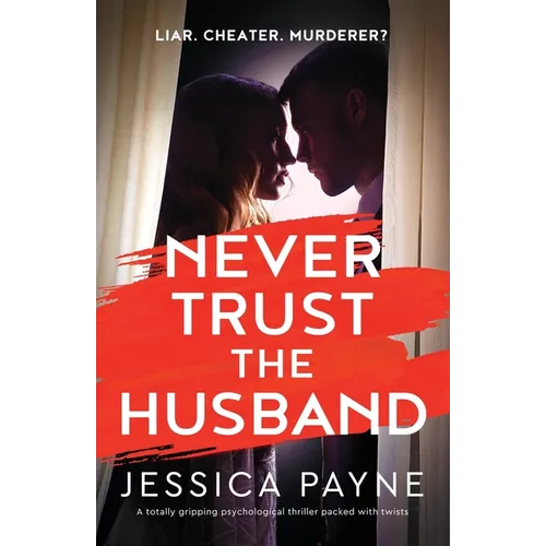 Never Trust the Husband: A totally gripping psychological thriller packed with twists - Paperback