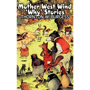 Mother West Wind 'Why' Stories by Thornton Burgess, Fiction, Animals, Fantasy & Magic - Hardcover