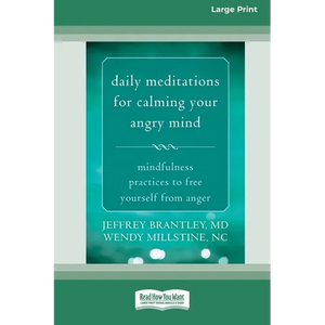 Daily Meditations for Calming Your Angry Mind: Mindfulness Practices to Free Yourself from Anger (16pt Large Print Edition) - Paperback