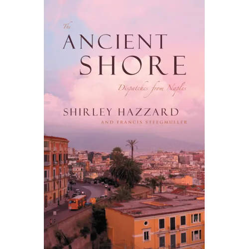 The Ancient Shore: Dispatches from Naples - Paperback