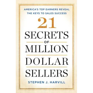 21 Secrets of Million-Dollar Sellers: America's Top Earners Reveal the Keys to Sales Success - Paperback