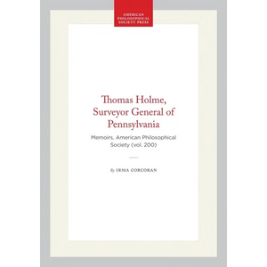 Thomas Holme, Surveyor General of Pennsylvania: Memoirs, American Philosophical Society (Vol. 200) - Hardcover
