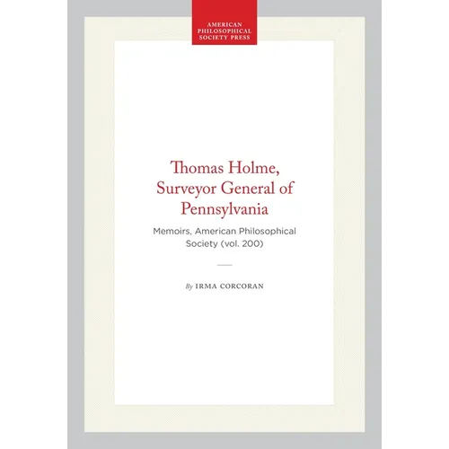 Thomas Holme, Surveyor General of Pennsylvania: Memoirs, American Philosophical Society (Vol. 200) - Hardcover