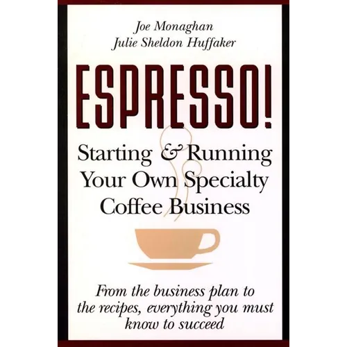 Espresso! Starting and Running Your Own Coffee Business - Paperback