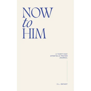 Now To Him: A Thirty-Day Apostolic Prayer Journal - Paperback