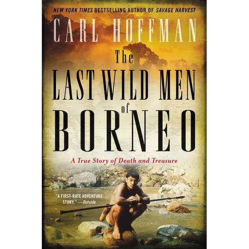 The Last Wild Men of Borneo: A True Story of Death and Treasure - Paperback