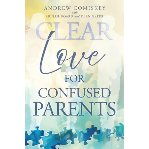 Clear Love for Confused Parents - Paperback