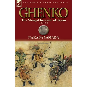 Ghenko: The Mongol Invasion of Japan, 1274-81 - Paperback