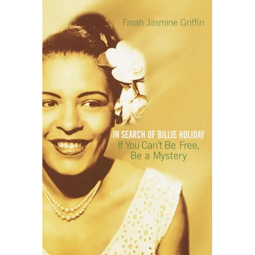 If You Can't Be Free, Be a Mystery: In Search of Billie Holiday - Paperback