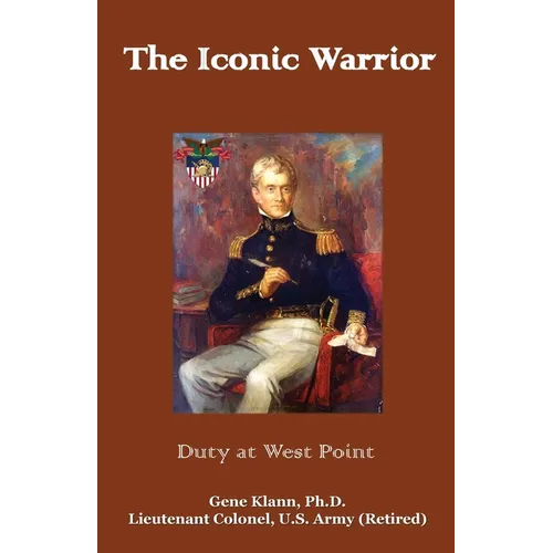 The Iconic Warrior: Duty at West Point - Paperback