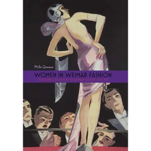 Women in Weimar Fashion: Discourses and Displays in German Culture, 1918-1933 - Paperback