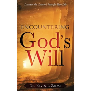 Encountering God's Will: Discover the Creator's Plan for Your Life - Paperback