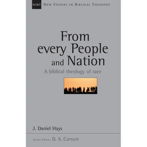 From Every People and Nation: A Biblical Theology of Race Volume 14 - Paperback