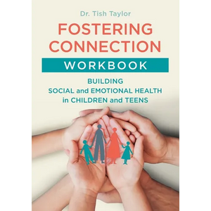 Fostering Connection Workbook: Building Social and Emotional Health in Children and Teens - Paperback