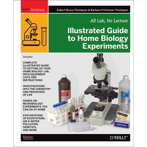 Illustrated Guide to Home Biology Experiments: All Lab, No Lecture - Paperback