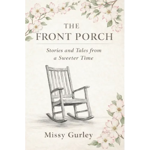 The Front Porch - Stories and Tales from a Sweeter Time - Hardcover