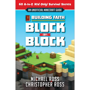 Building Faith Block by Block: [An Unofficial Minecraft Guide] 60 A-To-Z (Kid Only) Survival Secrets - Paperback