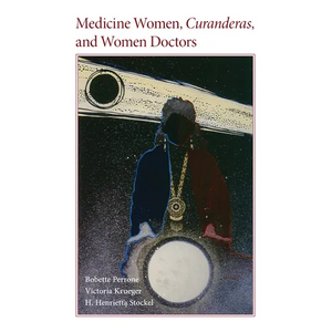 Medicine Women, Curanderas, and Women Doctors - Paperback