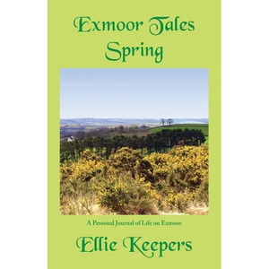 Exmoor Tales - Spring: A Personal Journal of Life on Exmoor - Paperback