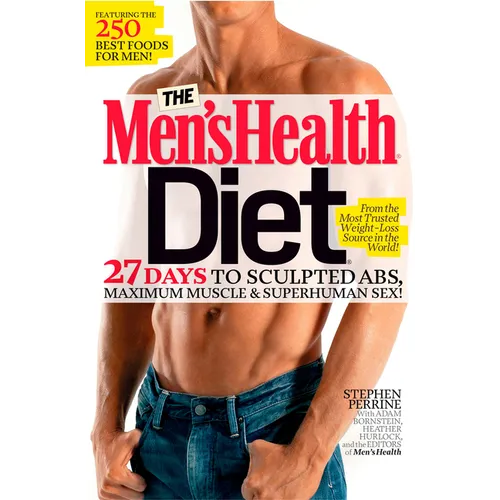 The Men's Health Diet: 27 Days to Sculpted Abs, Maximum Muscle & Superhuman Sex! - Paperback